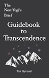 The Non-Yogi's Brief Guidebook to Transcendence