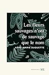 Les fleurs sauvages n'ont de sauvage que le nom by Anne-Marie Duquette