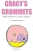 GRACY'S GROMMETS: A childre...