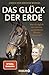 Das Glück der Erde: Was ich täglich von meinen wunderbaren Pferden lernen darf