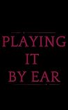 Playing It By Ear