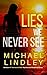 Lies We Never See by Michael Lindley Lies We Never See by Michael Lindley