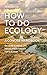 How to Do Ecology: A Concis...