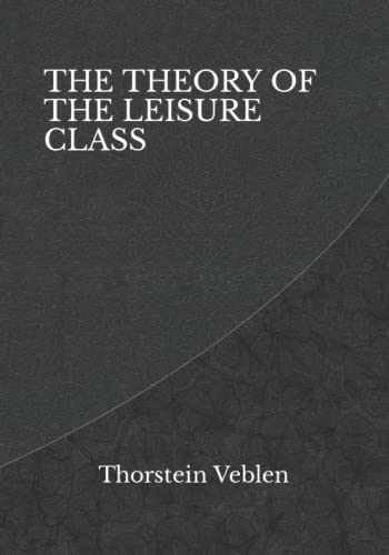 The Theory of the Leisure Class: Literature Heritage Series