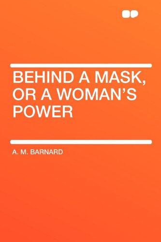 Behind a Mask, or a Woman's Power