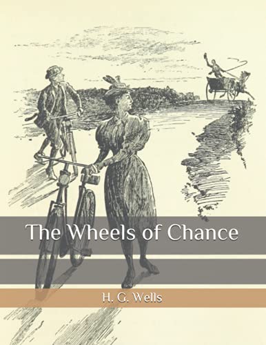 The Wheels of Chance: A Bicycling Idyll, First Published in 1896, Large Print