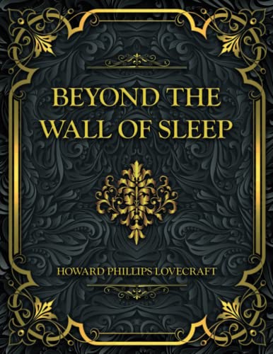 Beyond the Wall of Sleep: Howard Phillips Lovecraft