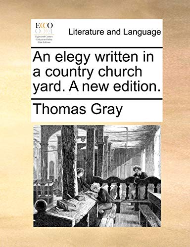 An Elegy Written in a Country Church Yard. a New Edition.