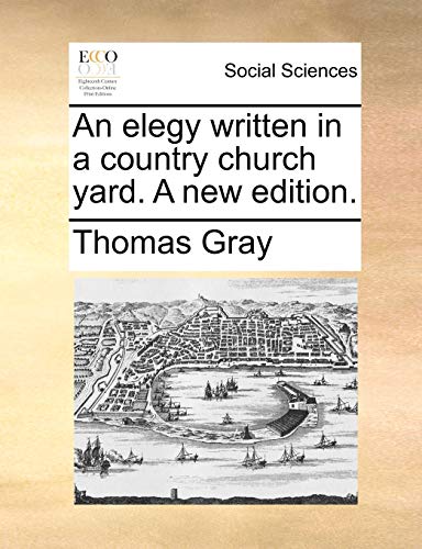 An elegy written in a country church yard. A new edition.