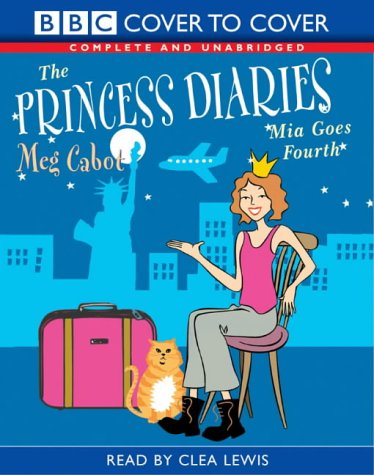 The Princess Diaries Complete & Unabridged : Mia Goes Fourth