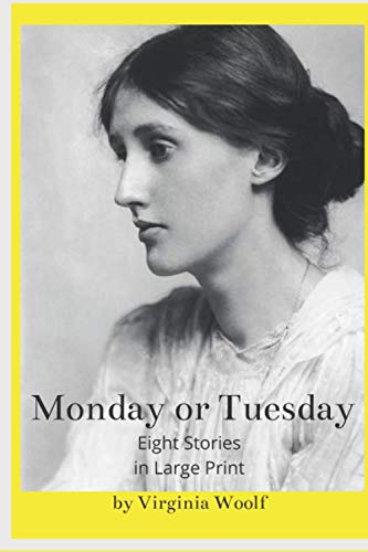 Monday or Tuesday: Large Print Short Stories of Virginia Woolf