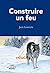 Construire un feu