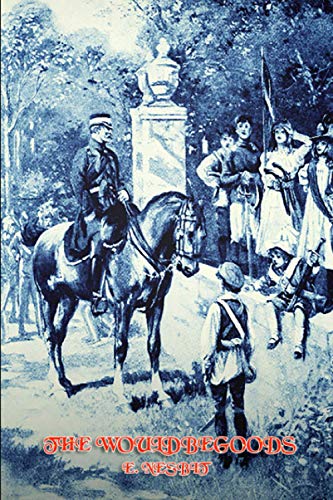 The Wouldbegoods (Illustrated): Original Classic Novel, Unabridged Classic Edition by E. Nesbit