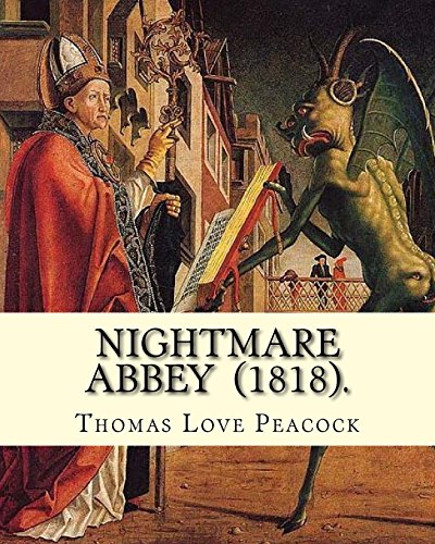 Nightmare Abbey (1818). By: Thomas Love Peacock: Gothic novella, Romance novella, Satire