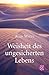 Weisheit des ungesicherten Lebens