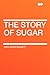 The Story of Sugar
