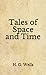 Tales of Space and Time: (Aberdeen Classics Collection)