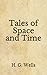 Tales of Space and Time: (Aberdeen Classics Collection)