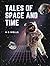 Tales of Space and Time