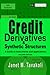 Credit Derivatives and Synthetic Structures: A Guide to Instruments and Applications (Tavakoli Finance)