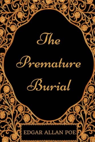 The Premature Burial: By Edgar Allan Poe - Illustrated
