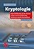 Kryptologie. Eine Einführung in die Wissenschaft vom Verschlüsseln, Verbergen und Verheimlichen. Ohne alle Geheimniskrämerei, aber nicht ohne hinterli ... utzen und Ergötzen des allgemeinen Publikums.