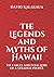 The Legends and Myths of Hawaii: The Fables and Folk-Lore of a Strange People