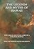 The Legends And Myths Of Hawaii: The Fables And Folk-Lore Of A Strange People