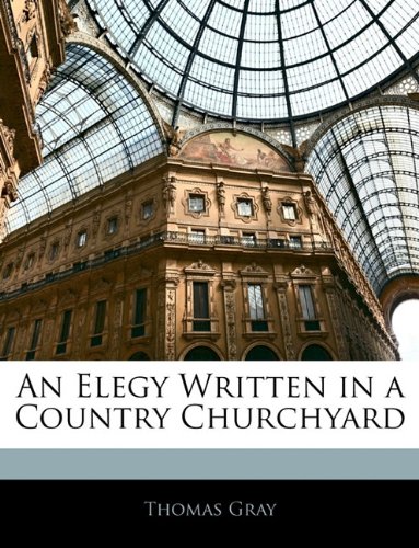 An Elegy Written in a Country Churchyard