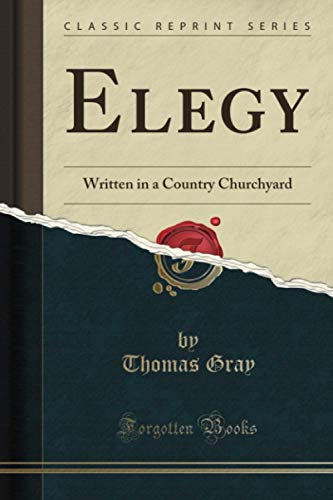 Elegy (Classic Reprint): Written in a Country Churchyard