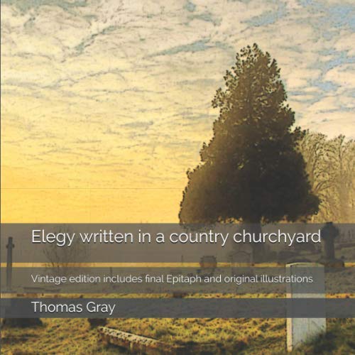 Elegy written in a country churchyard: Vintage edition includes final Epitaph and original illustrations
