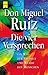 Die vier Versprechen. Ein Weg zur Freiheit und Würde des Mens... by Miguel Ruiz Die vier Versprechen. Ein Weg zur Freiheit und Würde des Mens... by Miguel Ruiz
