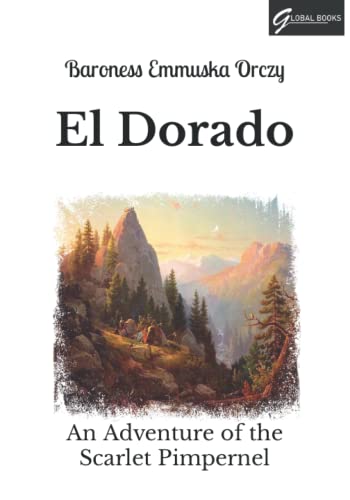 El Dorado: An Adventure of the Scarlet Pimpernel-Large Print