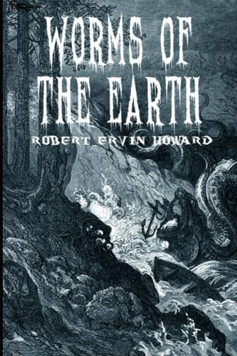 Worms Of the Earth by Robert Ervin Howard