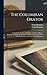 The Columbian Orator: Containing a Variety of Original and Selected Pieces, Together With Rules, Calculated to Improve Youth and Others in the Ornamental and Useful Art of Eloquence