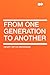 From One Generation to Another
