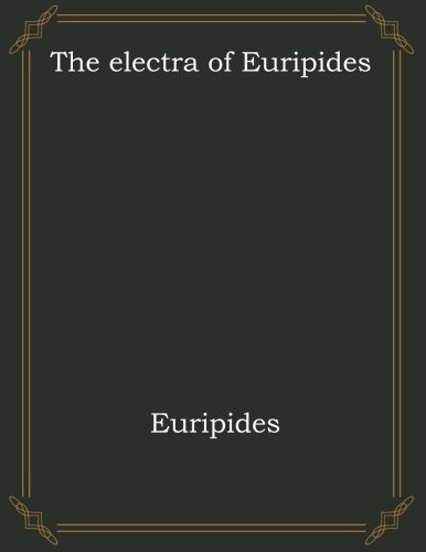 The electra of Euripides