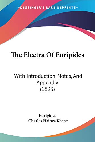The Electra Of Euripides: With Introduction, Notes, And Appendix