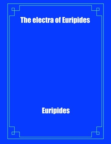 The electra of Euripides