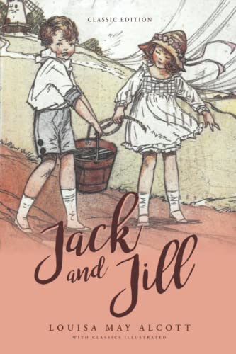 Jack and Jill: by Louisa May Alcott with Classics Illustrated