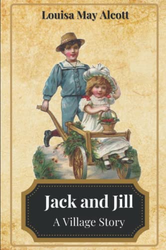 Jack and Jill: A Village Story: With Illustrated