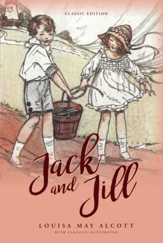 Jack and Jill: by Louisa May Alcott with Classics Illustrated