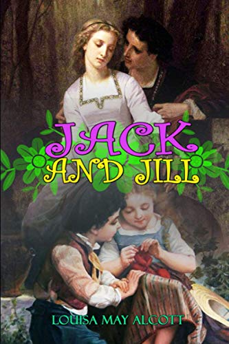 Jack and Jill by Louisa May Alcott: Classic Edition Illustrations