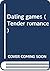 Dating games (Tender romance)