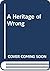 A Heritage of Wrong