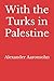 With the Turks in Palestine