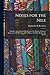 Notes for the Nile: Together With a Metrical Rendering of the Hymns of Ancient Egypt and of the Precepts of Ptah-Hotep (the Oldest Book in the World)