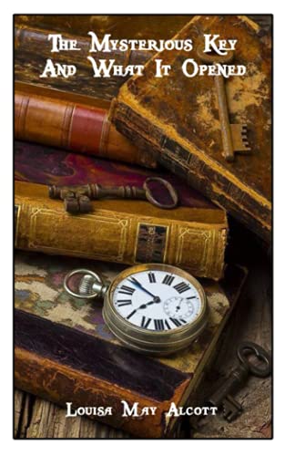 The Mysterious Key And What It Opened: World's Classics