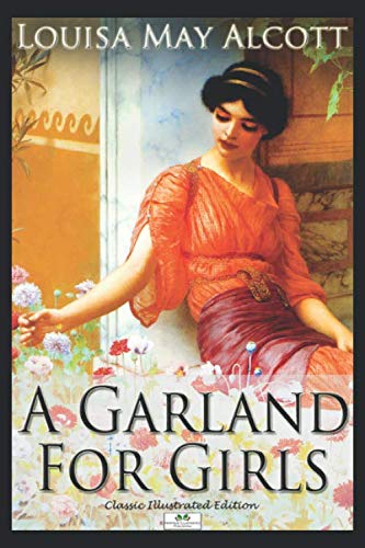 A Garland for Girls - Classic Illustrated Edition