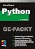 Python Ge-Packt: Schneller Zugriff auf Module, Klassen und Funktionen - tkinter, Datenbanken, OOP und Internetprogrammierung - Für die Version Phython 3.6 und 2.7